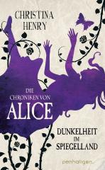 Darstellung der Titelseite des Buchs „Die Chroniken von Alice - Dunkelheit im Spiegelland“ von Christina Henry